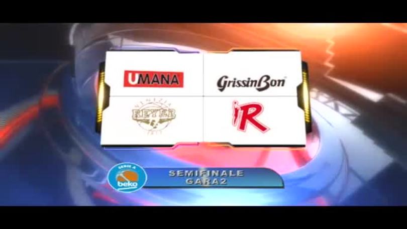 Semifinale G2 Umana Venezia-Grissin Bon Reggio Emilia
