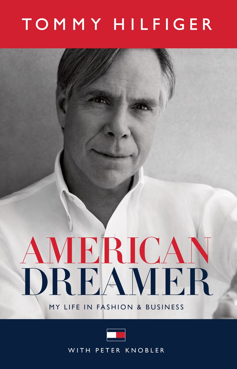 American Dreamer. L’ autobiografia di Tommy Hilfiger