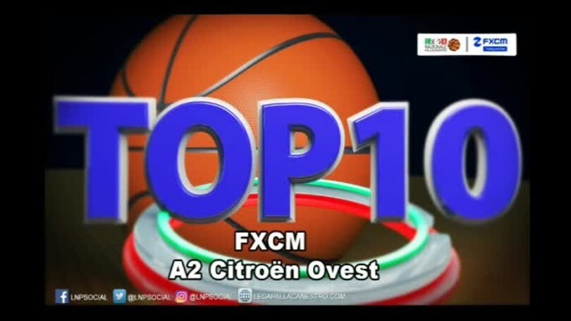 FXCM Top 10 Serie A2 Citroën Ovest - 6^ giornata