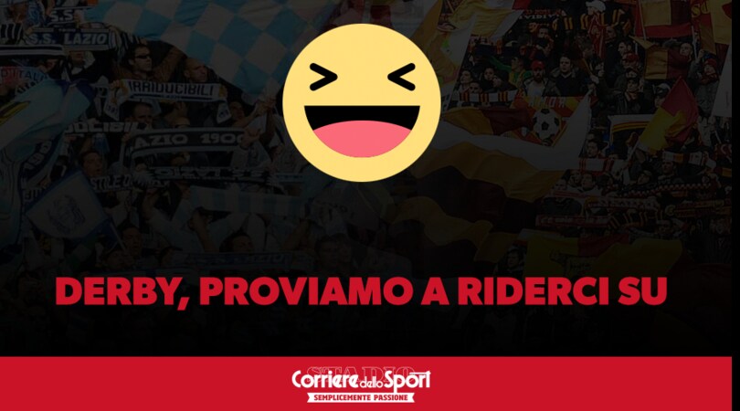 Nel derby di Roma fanno pari le risate