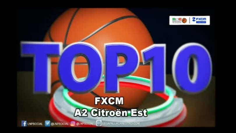 FXCM Top 10 Serie A2 Citroën Est - 12^ giornata