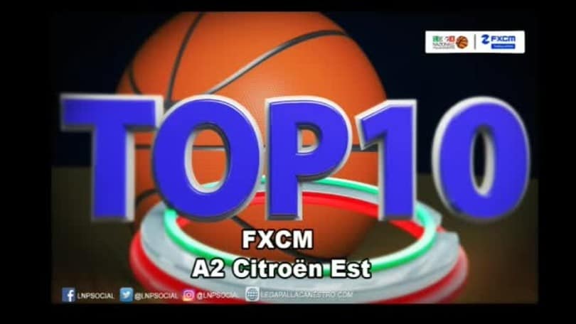 FXCM Top 10 Serie A2 Citroën Est - 16^ giornata