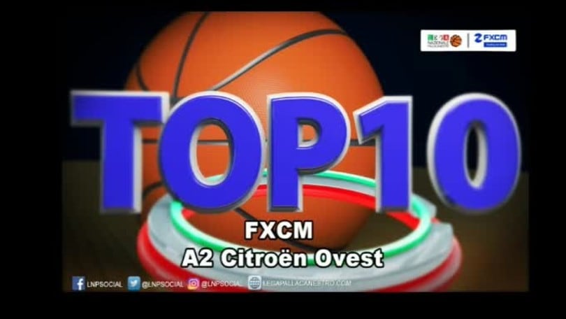 FXCM Top 10 Serie A2 Citroën Ovest - 17^ giornata