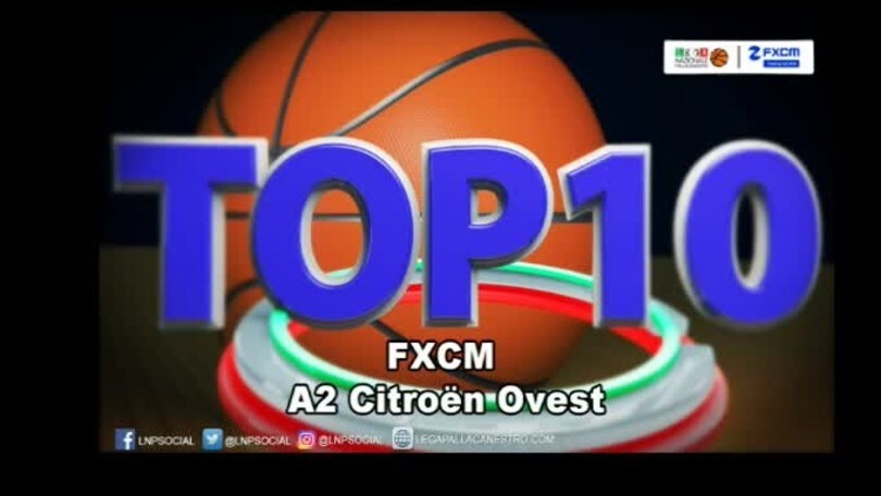 FXCM Top 10 Serie A2 Citroën Ovest - 18^ giornata