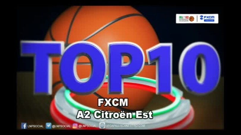 FXCM Top 10 Serie A2 Citroën Est - 19^ giornata