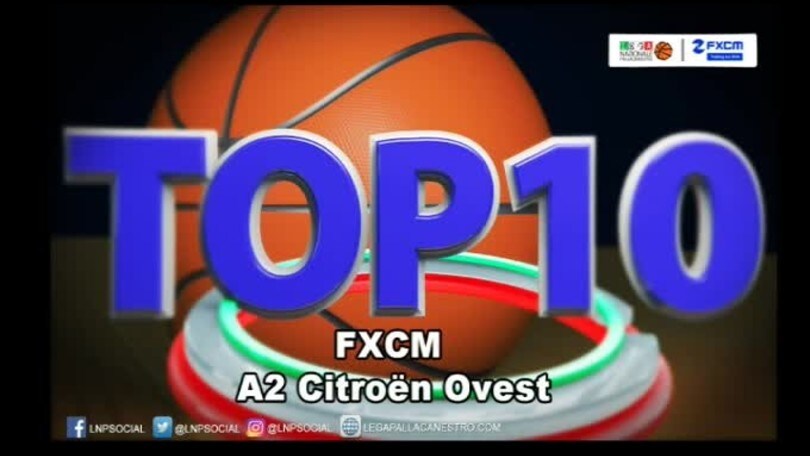 FXCM Top 10 Serie A2 Citroën Ovest - 21^ giornata