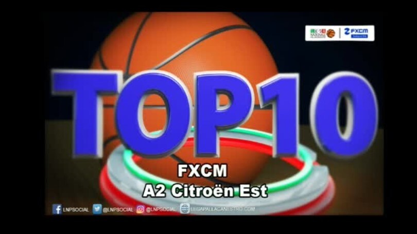 FXCM Top 10 Serie A2 Citroën Est - 22^ giornata