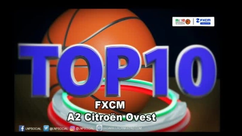 FXCM Top 10 Serie A2 Citroën Ovest - 23^ giornata