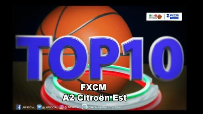 FXCM Top 10 Serie A2 Citroën Est - 24^ giornata