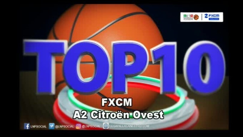 FXCM Top 10 Serie A2 Citroën Ovest - 25^ giornata