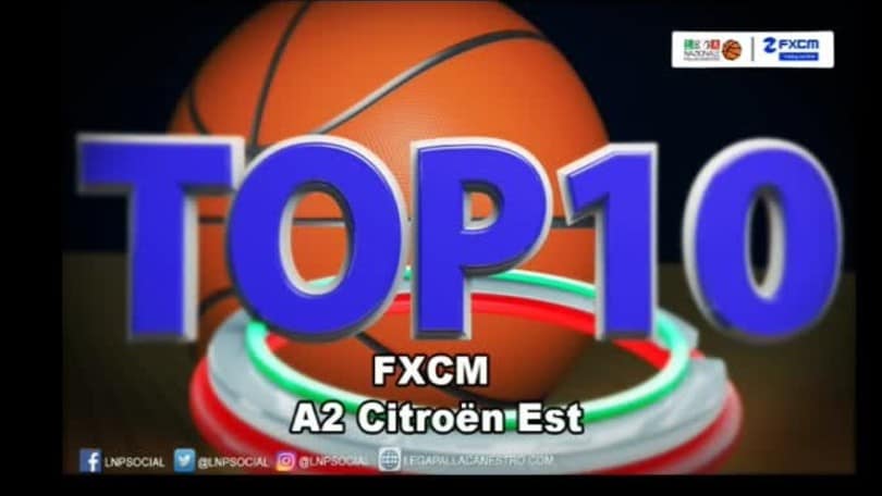 FXCM Top 10 Serie A2 Citroën Est - 25^ giornata