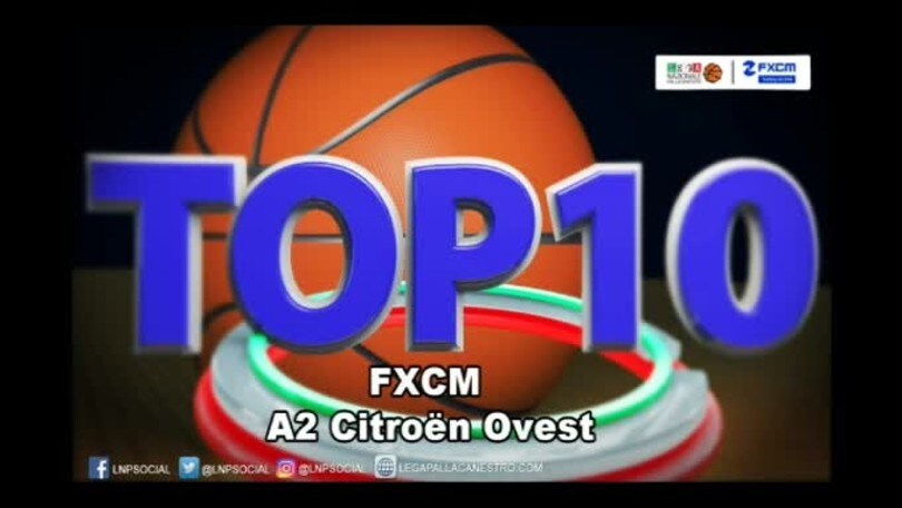 FXCM Top 10 Serie A2 Citroën Ovest - 29^ giornata