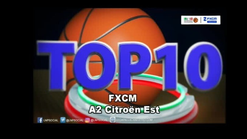 FXCM Top 10 Serie A2 Citroën Est - 29^ giornata