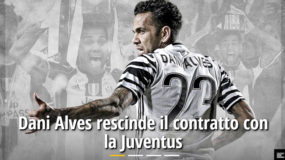 Calciomercato Juventus, ufficiale l'addio di Dani Alves