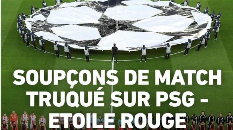 L’Equipe - Scandalo Champions, l’incubo delle combine su PSG-Stella Rossa! L’Equipe - Scandalo Champions, l’incubo delle combine su PSG-Stella Rossa!