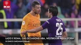 Lazio e Roma, che occasione! Nba, Westbrook entra nella storia
