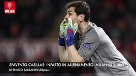Spavento Casillas: infarto in allenamento. Milan in ritiro