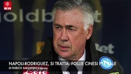 Napoli-Rodríguez, si tratta. Bale, follie cinesi