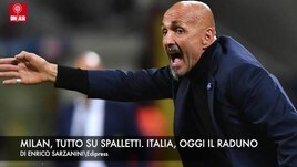 Milan, tutto su Spalletti. Italia, oggi il raduno