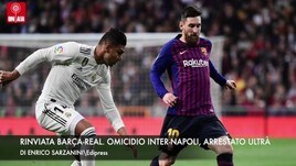 Rinviata Barca-Real. Omicidio Inter-Napoli, arrestato ultrà