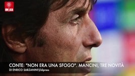 Conte: “Nessuno sfogo”. Mancini, tre novità