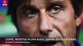Conte, busta con proiettile. Genoa, tegola Kouamé