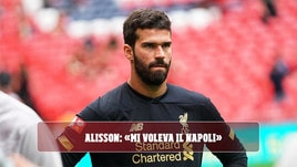 Alisson: "Mi voleva il Napoli"
