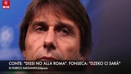 Conte: “Dissi no alla Roma”. Fonseca: “Dzeko convocato”