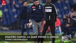 Disastro Napoli. La Samp stende il Genoa
