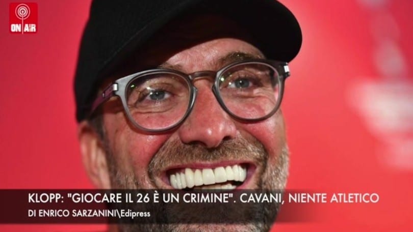 Klopp: "Giocare il 26 è un crimine". Cavani, niente Atletico