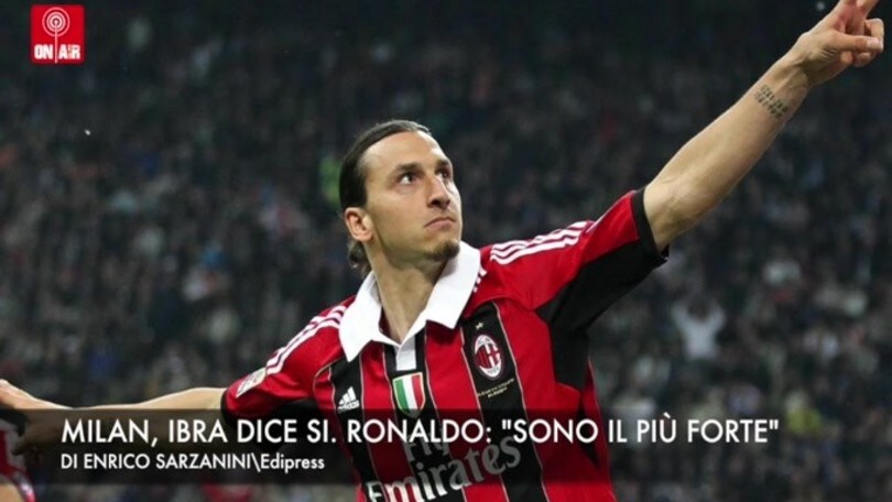 Milan, torna Ibra. Ronaldo: "Sono il più forte"