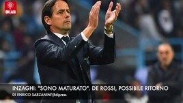 Inzaghi: “Sono cambiato”. De Rossi, possibile ritorno