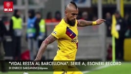 "Vidal resta al Barcellona". Serie A, esoneri record