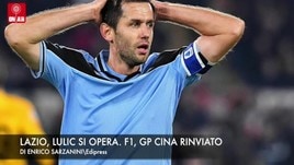 Lazio, Lulic si opera. F1, Gp Cina rinviato