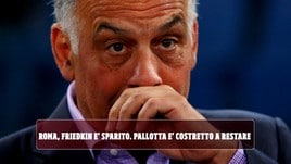 Roma, Friedkin è sparito. Pallotta è costretto a restare