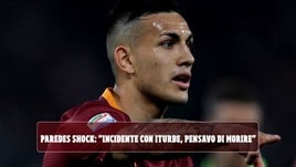 Paredes shock: "Incidente con Iturbe, pensavo di morire"