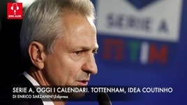 Serie A, oggi i calendari. Tottenham, idea Coutinho