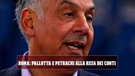 Roma, ore decisive: Pallotta e Petrachi alla resa dei conti