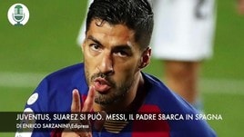 Juventus, Suarez si può. Messi, ore decisive