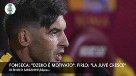 Fonseca: “Dzeko motivato”. Pirlo: “Purtroppo sarà un avversario”