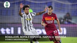 Roma-Juve, botta e risposta. Napoli a valanga