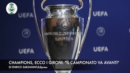 Champions, ecco i gironi. "Il campionato va avanti"