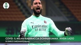 Covid: il Milan riabbraccia Donnarumma. Lazio in ansia