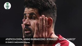 Atletico-Costa, addio burrascoso. Ronaldo: "Sono carico"