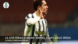 La Juve ferma il Milan. Napoli, colpo Spezia