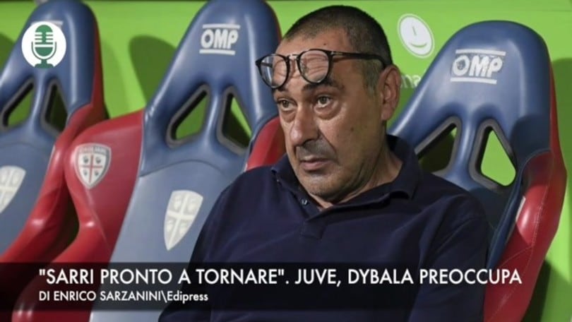 "Sarri pronto a tornare". Juventus, Dybala preoccupa