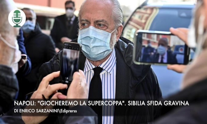 Napoli: "Giocheremo la Supercoppa". Sibilia sfida Gravina