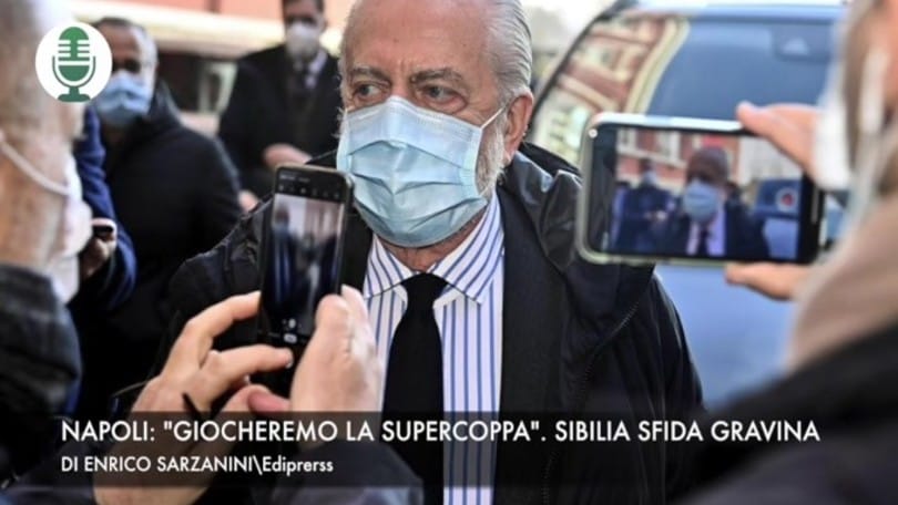 Napoli: "Giocheremo la Supercoppa". Sibilia sfida Gravina