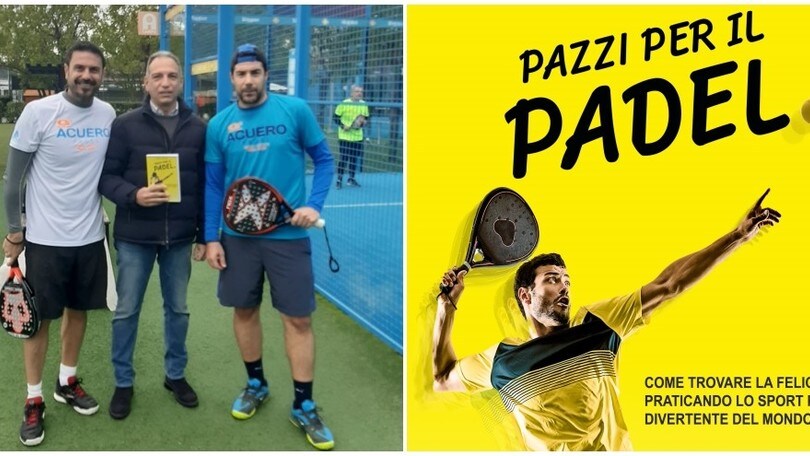 Ecco 'Pazzi per il padel', il manuale per tutti gli appassionati