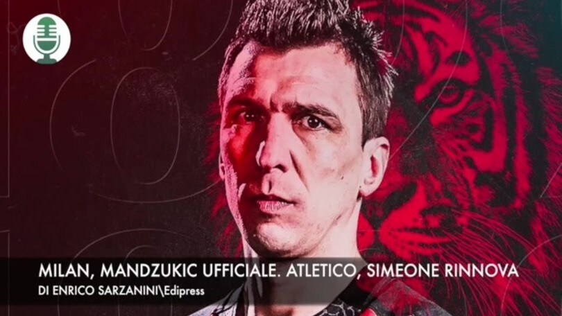 Milan, Mandzukic ufficiale. Atletico, Simeone rinnova